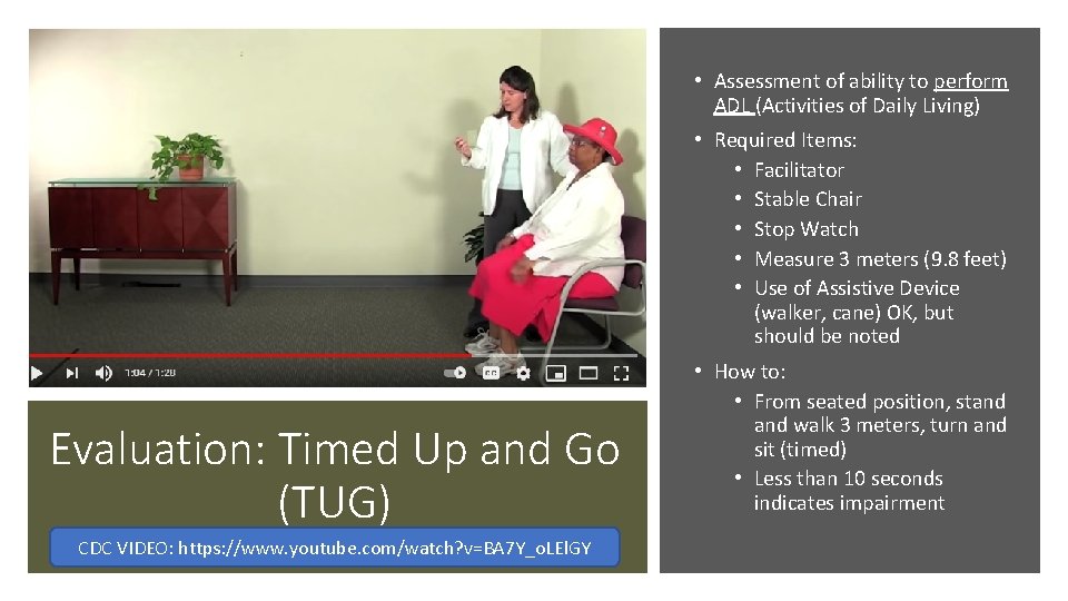  • Assessment of ability to perform ADL (Activities of Daily Living) • Required