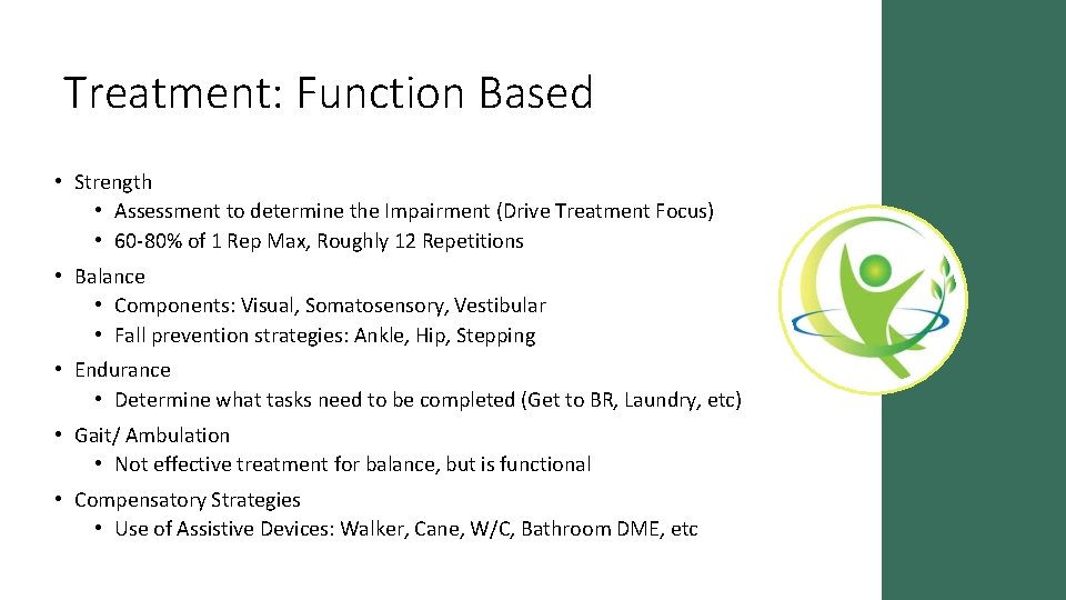 Treatment: Function Based • Strength • Assessment to determine the Impairment (Drive Treatment Focus)