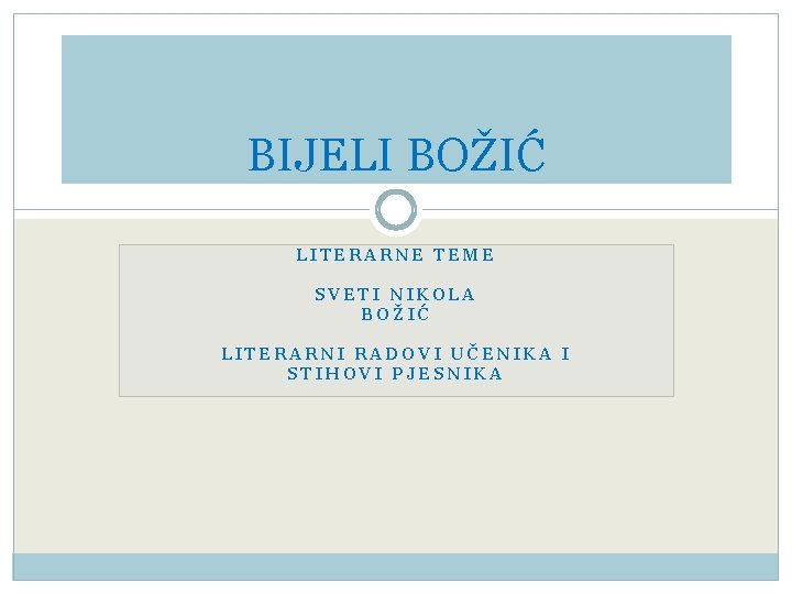 BIJELI BOŽIĆ LITERARNE TEME SVETI NIKOLA BOŽIĆ LITERARNI RADOVI UČENIKA I STIHOVI PJESNIKA 