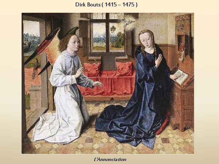 Dirk Bouts ( 1415 – 1475 ) L'Annonciation 