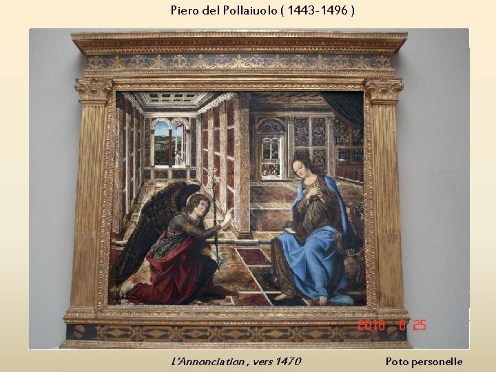 Piero del Pollaiuolo ( 1443 -1496 ) L'Annonciation , vers 1470 Poto personelle 