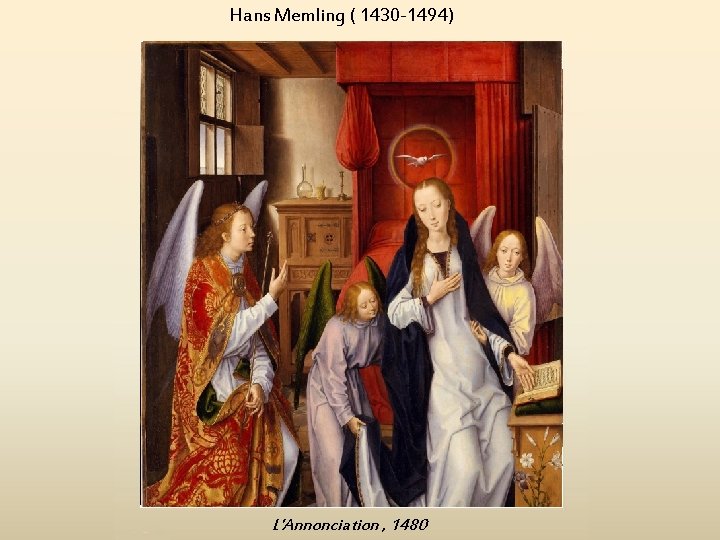 Hans Memling ( 1430 -1494) L'Annonciation , 1480 