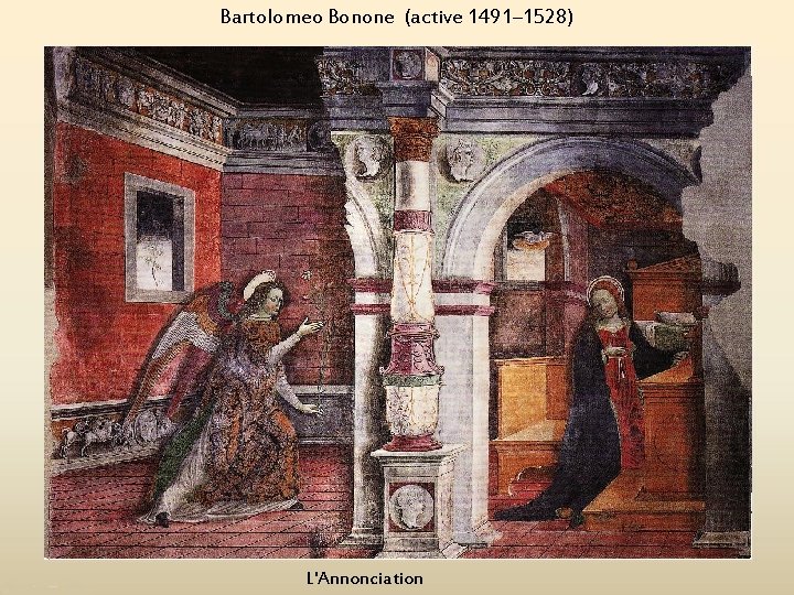 Bartolomeo Bonone (active 1491– 1528) L'Annonciation 