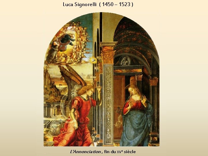 Luca Signorelli ( 1450 – 1523 ) L'Annonciation , fin du XVe siècle 