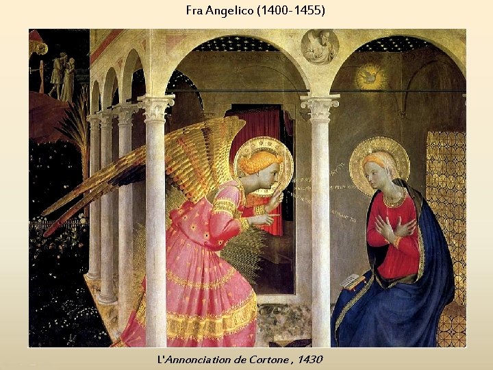 Fra Angelico (1400 -1455) L'Annonciation de Cortone , 1430 