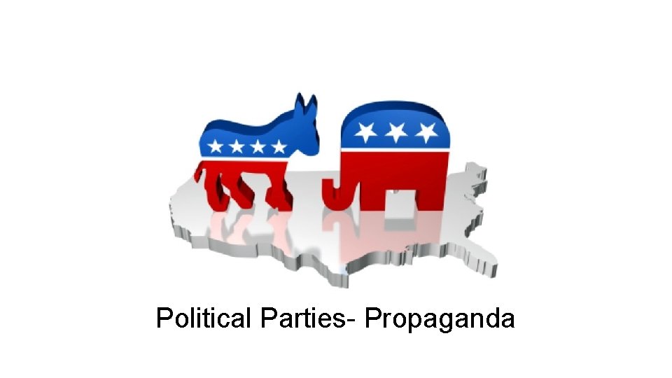 Political Parties- Propaganda 