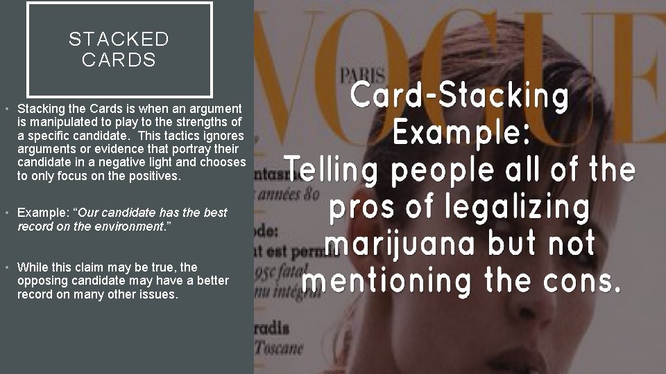 STACKED CARDS • Stacking the Cards is when an argument is manipulated to play