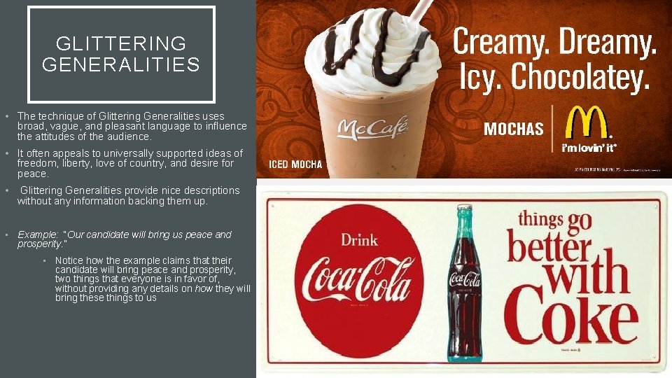 GLITTERING GENERALITIES • The technique of Glittering Generalities uses broad, vague, and pleasant language