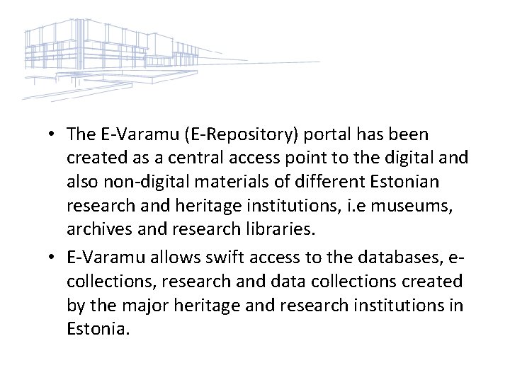  • The E-Varamu (E-Repository) portal has been created as a central access point