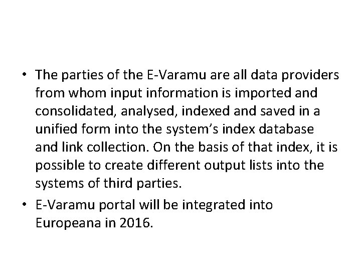  • The parties of the E-Varamu are all data providers from whom input