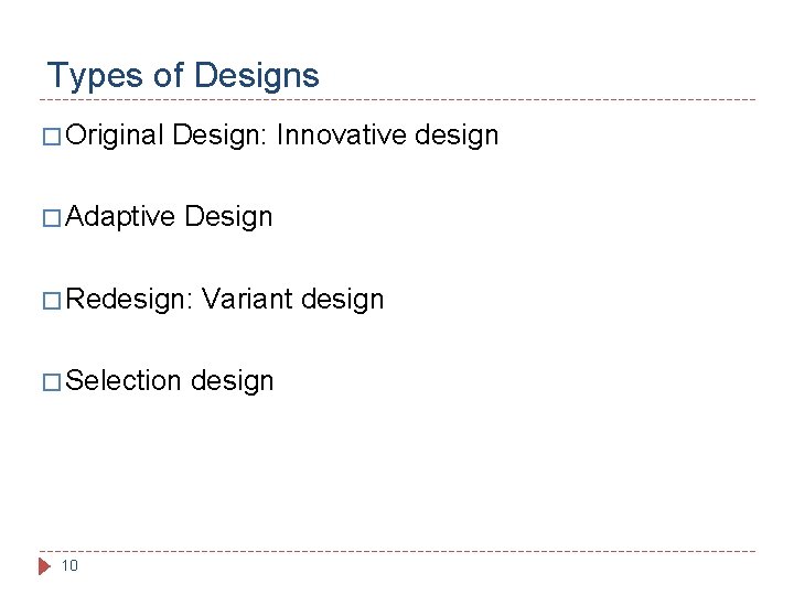 Types of Designs � Original Design: Innovative design � Adaptive Design � Redesign: � Types of Designs � Original Design: Innovative design � Adaptive Design � Redesign: �