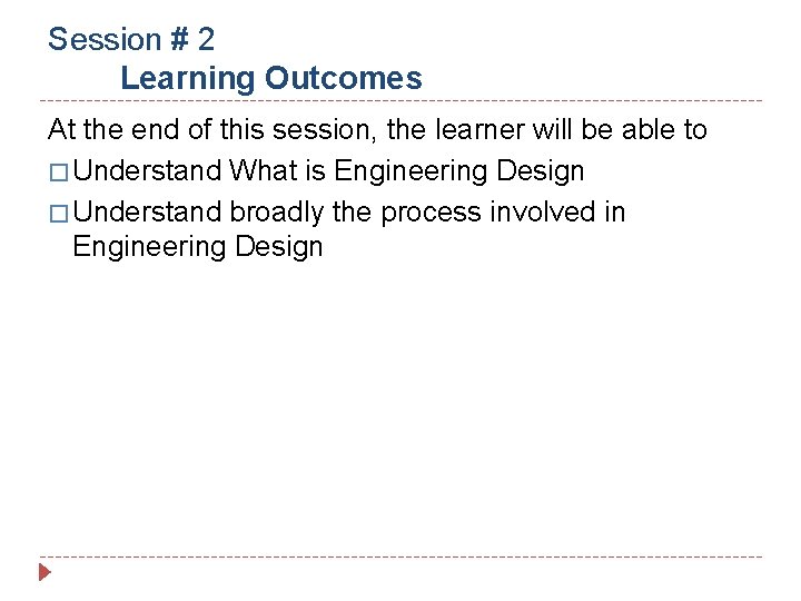 Session # 2 Learning Outcomes At the end of this session, the learner will Session # 2 Learning Outcomes At the end of this session, the learner will