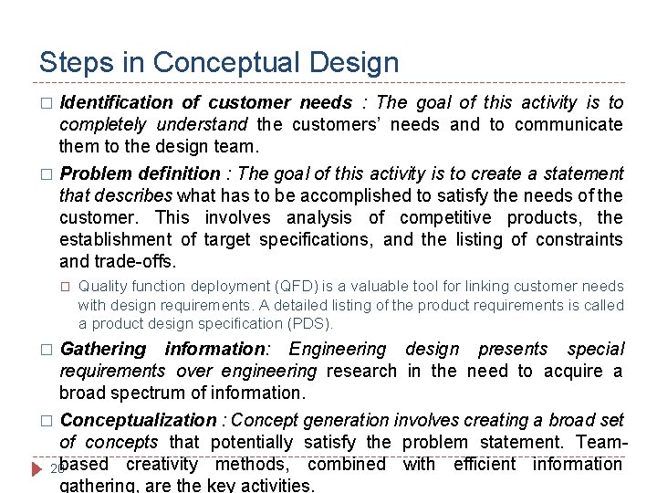 Steps in Conceptual Design Identification of customer needs : The goal of this activity Steps in Conceptual Design Identification of customer needs : The goal of this activity