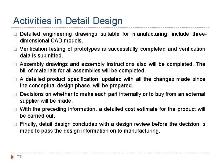 Activities in Detail Design � Detailed engineering drawings suitable for manufacturing, include threedimensional CAD Activities in Detail Design � Detailed engineering drawings suitable for manufacturing, include threedimensional CAD