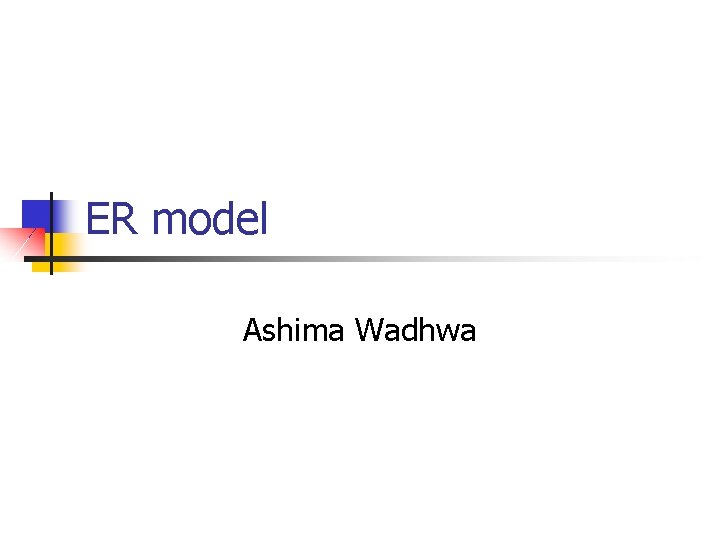 ER model Ashima Wadhwa 