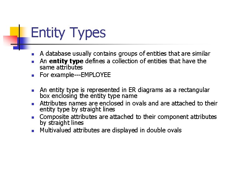 Entity Types n n n n A database usually contains groups of entities that