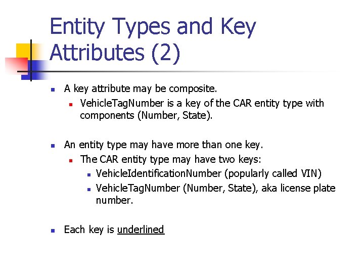 Entity Types and Key Attributes (2) n n n A key attribute may be
