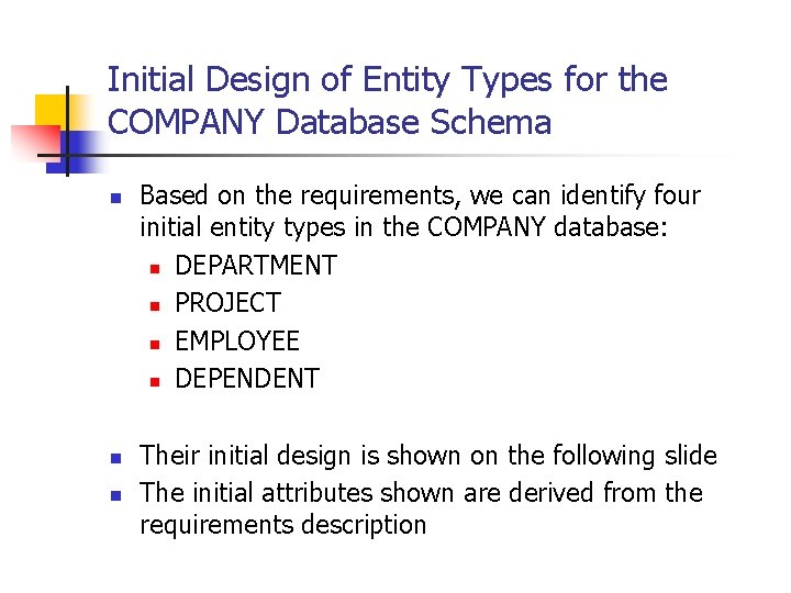 Initial Design of Entity Types for the COMPANY Database Schema n n n Based