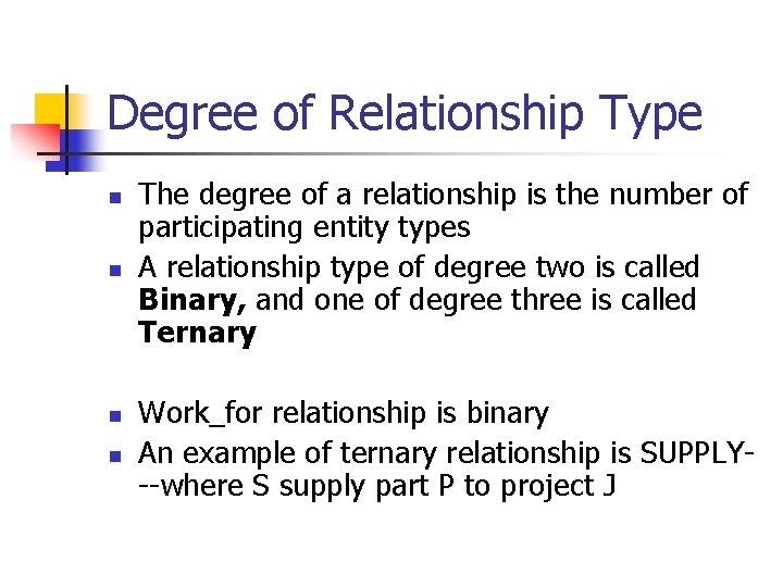 Degree of Relationship Type n n The degree of a relationship is the number