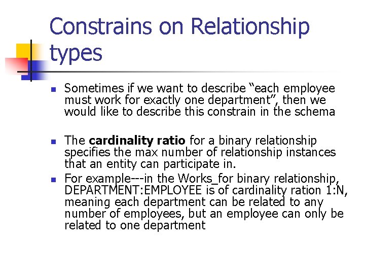 Constrains on Relationship types n n n Sometimes if we want to describe “each