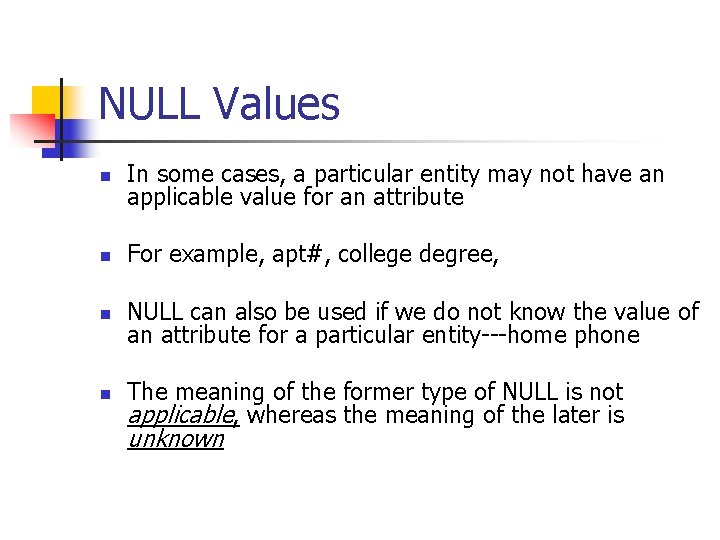 NULL Values n In some cases, a particular entity may not have an applicable