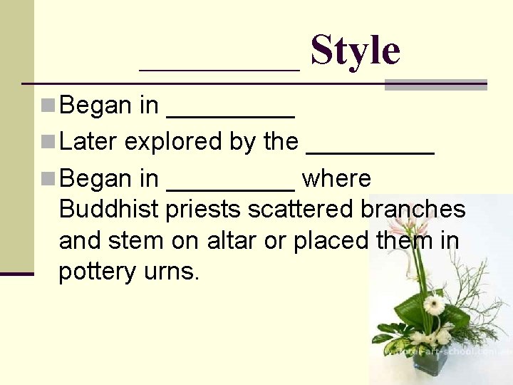 _____ Style n Began in _____ n Later explored by the _____ n Began