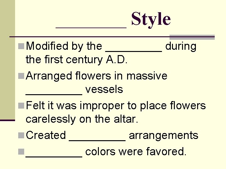 _____ Style n Modified by the _____ during the first century A. D. n