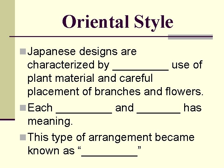 Oriental Style n Japanese designs are characterized by _____ use of plant material and