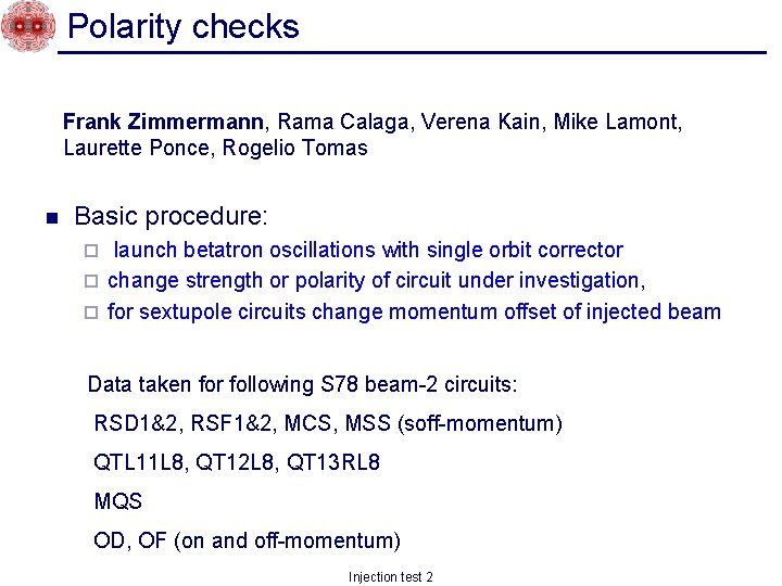 Polarity checks Frank Zimmermann, Rama Calaga, Verena Kain, Mike Lamont, Laurette Ponce, Rogelio Tomas