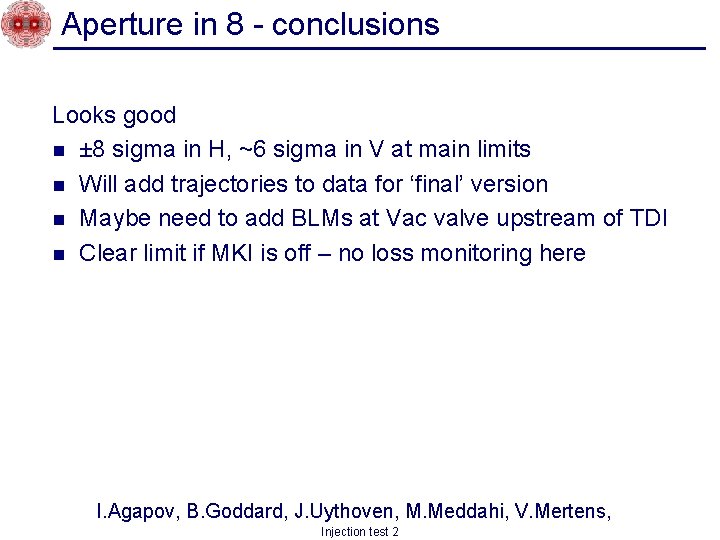 Aperture in 8 - conclusions Looks good n ± 8 sigma in H, ~6