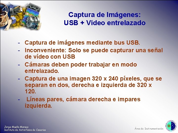 Captura de Imágenes: USB + Vídeo entrelazado - Captura de imágenes mediante bus USB.