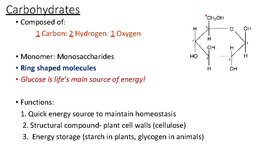 Carbohydrates • Composed of: 1 Carbon: 2 Hydrogen: 1 Oxygen • Monomer: Monosaccharides • Carbohydrates • Composed of: 1 Carbon: 2 Hydrogen: 1 Oxygen • Monomer: Monosaccharides •