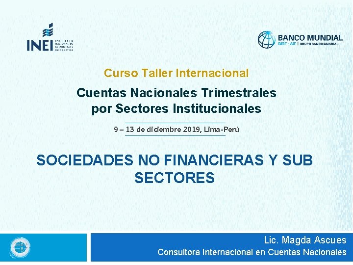 Curso Taller Internacional Cuentas Nacionales Trimestrales por Sectores Institucionales 9 – 13 de diciembre