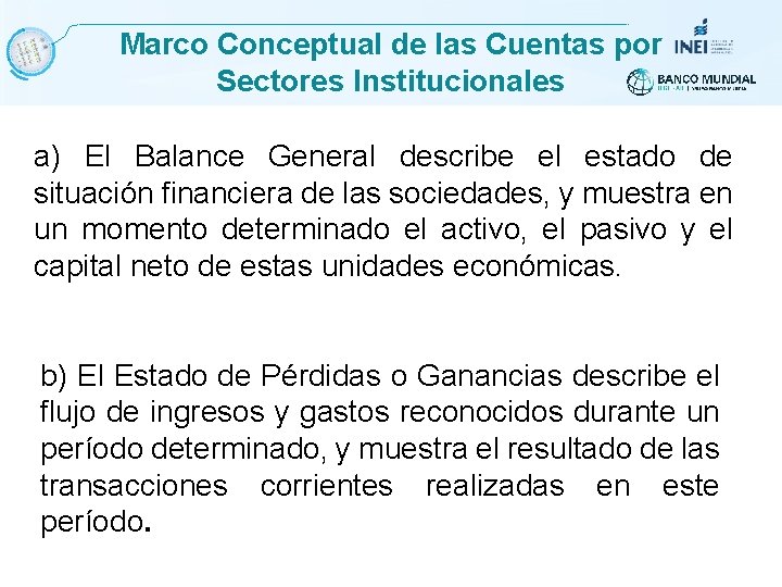 Marco Conceptual de las Cuentas por Sectores Institucionales a) El Balance General describe el