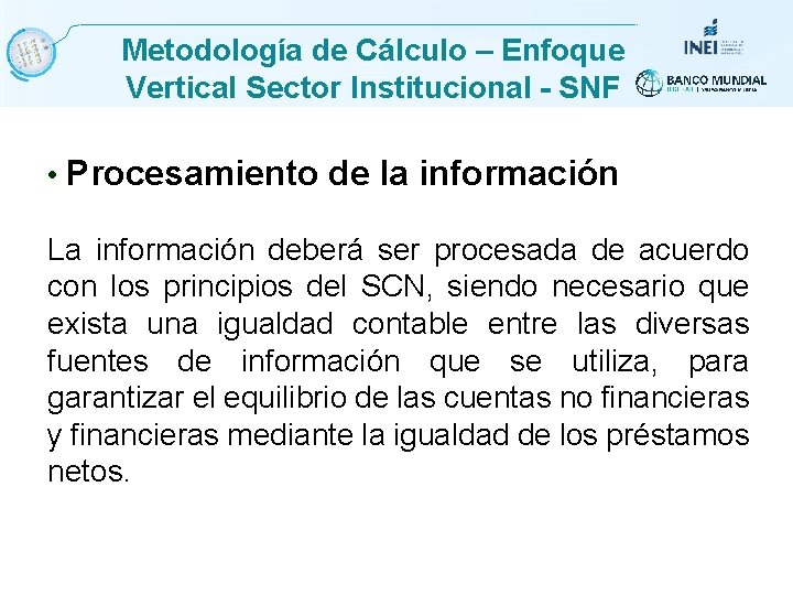 Metodología de Cálculo – Enfoque Vertical Sector Institucional - SNF • Procesamiento de la