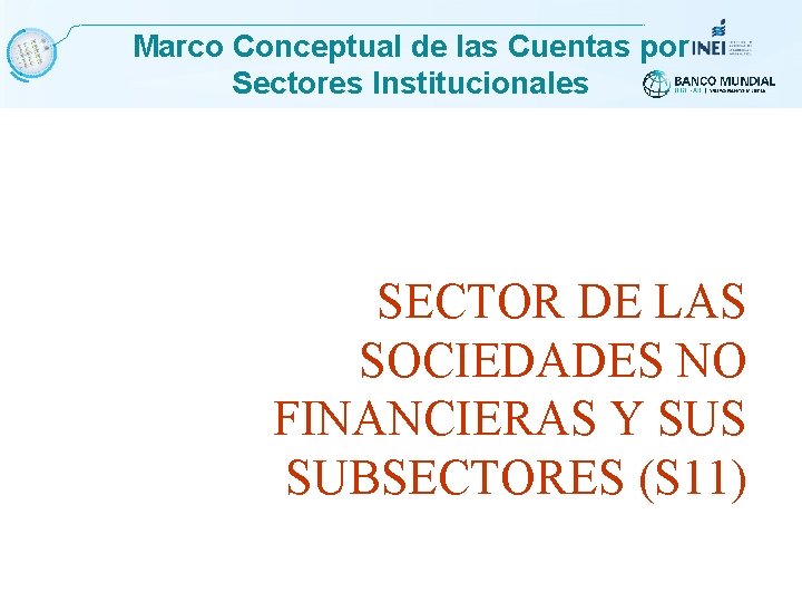Marco Conceptual de las Cuentas por Sectores Institucionales SECTOR DE LAS SOCIEDADES NO FINANCIERAS