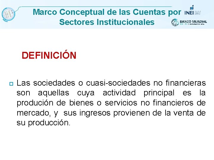 Marco Conceptual de las Cuentas por Sectores Institucionales DEFINICIÓN Las sociedades o cuasi-sociedades no