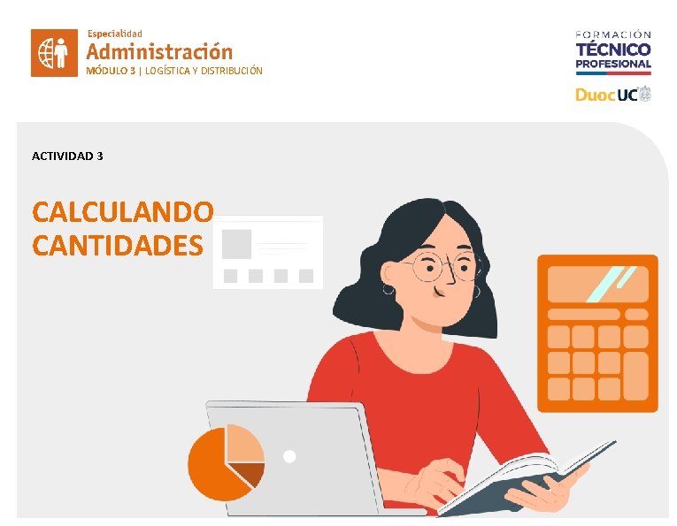 MÓDULO 3 | LOGÍSTICA Y DISTRIBUCIÓN ACTIVIDAD 3 CALCULANDO CANTIDADES MÓDULO 3 | LOGÍSTICA Y DISTRIBUCIÓN ACTIVIDAD 3 CALCULANDO CANTIDADES