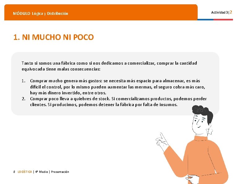 MÓDULO Lógica y Distribución 1. NI MUCHO NI POCO Tanto si somos una fábrica MÓDULO Lógica y Distribución 1. NI MUCHO NI POCO Tanto si somos una fábrica