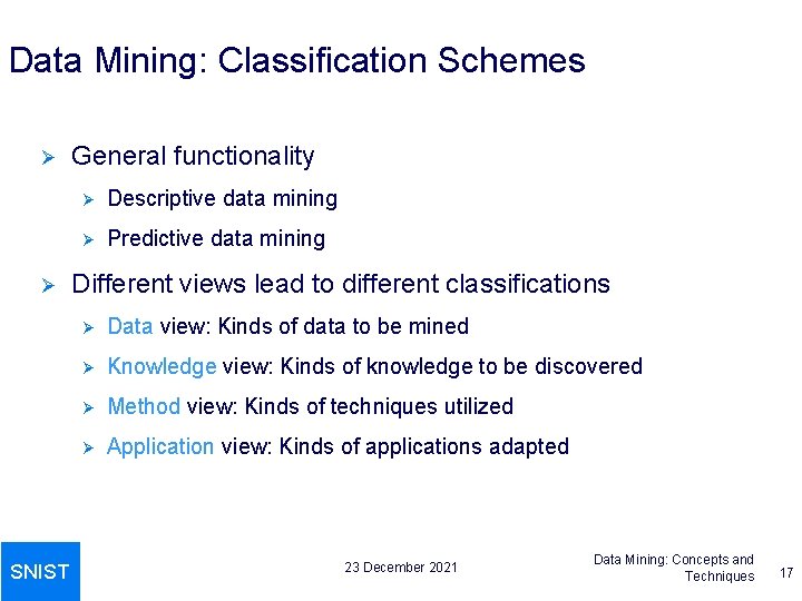 Data Mining: Classification Schemes Ø Ø SNIST General functionality Ø Descriptive data mining Ø