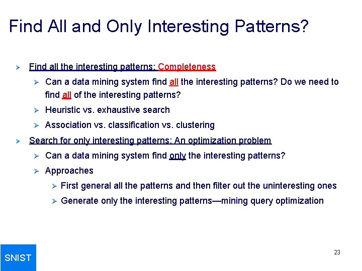 Find All and Only Interesting Patterns? Ø Ø Find all the interesting patterns: Completeness