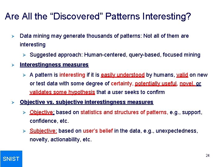 Are All the “Discovered” Patterns Interesting? Ø Data mining may generate thousands of patterns: