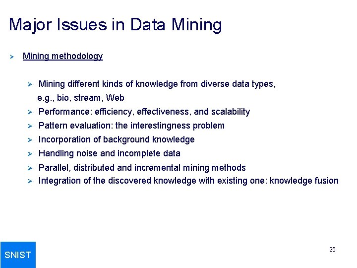 Major Issues in Data Mining Ø Mining methodology Ø Mining different kinds of knowledge