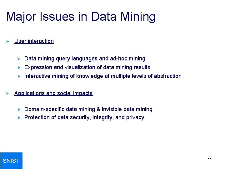 Major Issues in Data Mining Ø Ø User interaction Ø Data mining query languages