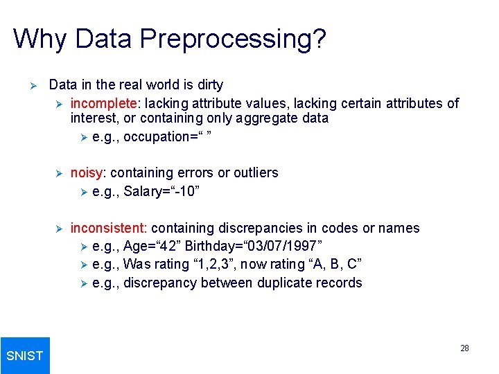 Why Data Preprocessing? Ø SNIST Data in the real world is dirty Ø incomplete: