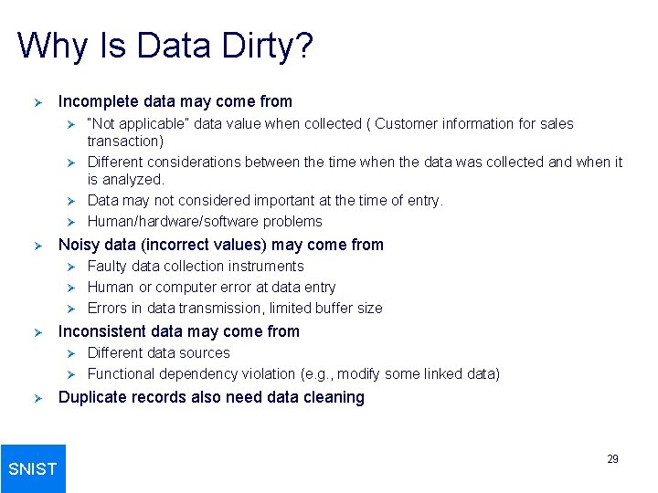 Why Is Data Dirty? Ø Incomplete data may come from Ø Ø Ø Noisy