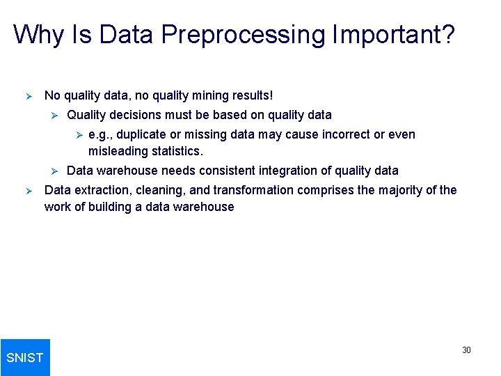 Why Is Data Preprocessing Important? Ø No quality data, no quality mining results! Ø