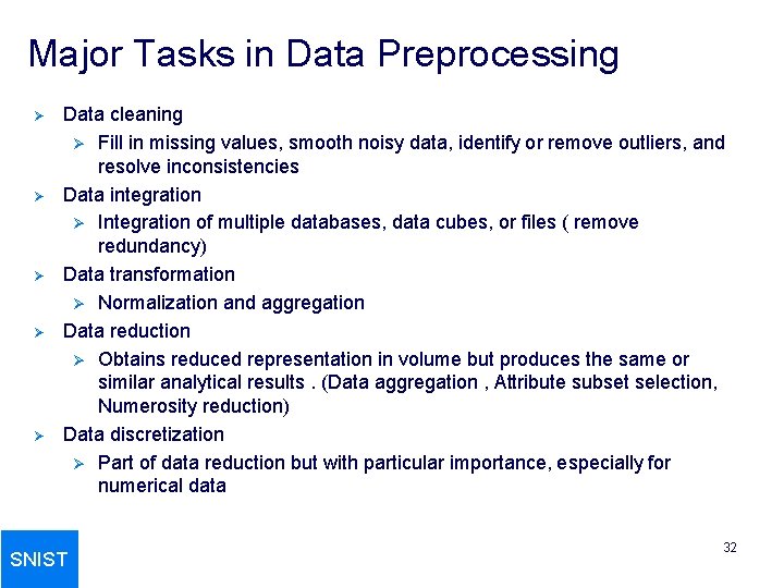 Major Tasks in Data Preprocessing Ø Ø Ø Data cleaning Ø Fill in missing