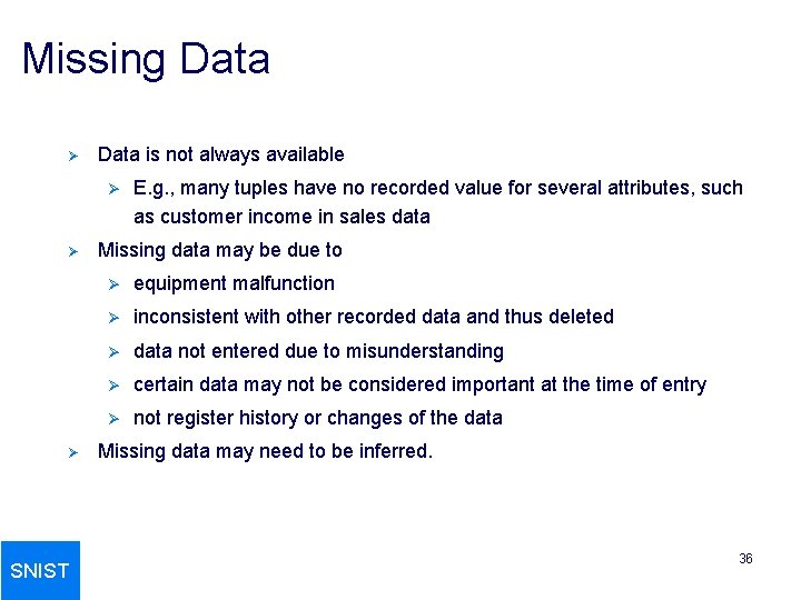Missing Data Ø Data is not always available Ø Ø Ø SNIST E. g.