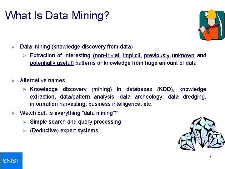 What Is Data Mining? Ø Data mining (knowledge discovery from data) Ø Ø Alternative